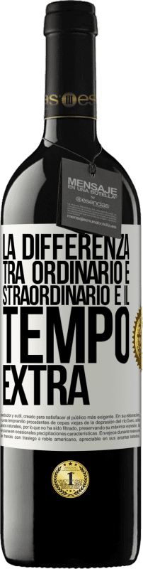 39,95 € | Vino rosso Edizione RED MBE Riserva La differenza tra ordinario e straordinario è il tempo EXTRA Etichetta Bianca. Etichetta personalizzabile Riserva 12 Mesi Raccogliere 2015 Tempranillo