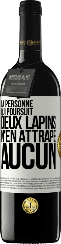 39,95 € | Vin rouge Édition RED MBE Réserve La personne qui poursuit deux lapins n'en attrape aucun Étiquette Blanche. Étiquette personnalisable Réserve 12 Mois Récolte 2015 Tempranillo