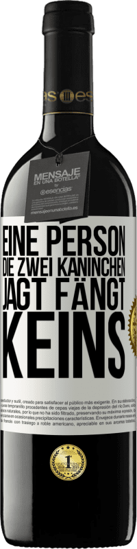 «Eine Person, die zwei Kaninchen jagt, fängt keins» RED Ausgabe MBE Reserve