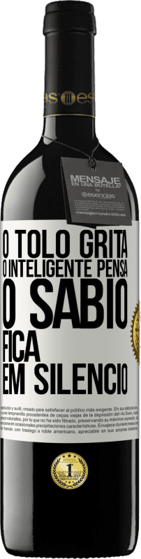 39,95 € | Vinho tinto Edição RED MBE Reserva O tolo grita, o inteligente pensa, o sábio fica em silêncio Etiqueta Branca. Etiqueta personalizável Reserva 12 Meses Colheita 2015 Tempranillo