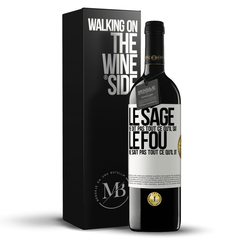 39,95 € Envoi gratuit | Vin rouge Édition RED MBE Réserve Le sage ne dit pas tout ce qu'il sait, le fou ne sait pas tout ce qu'il dit Étiquette Blanche. Étiquette personnalisable Réserve 12 Mois Récolte 2016 Tempranillo