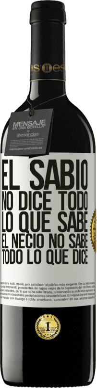 39,95 € Envío gratis | Vino Tinto Edición RED MBE Reserva El sabio no dice todo lo que sabe, el necio no sabe todo lo que dice Etiqueta Blanca. Etiqueta personalizable Reserva 12 Meses Cosecha 2016 Tempranillo