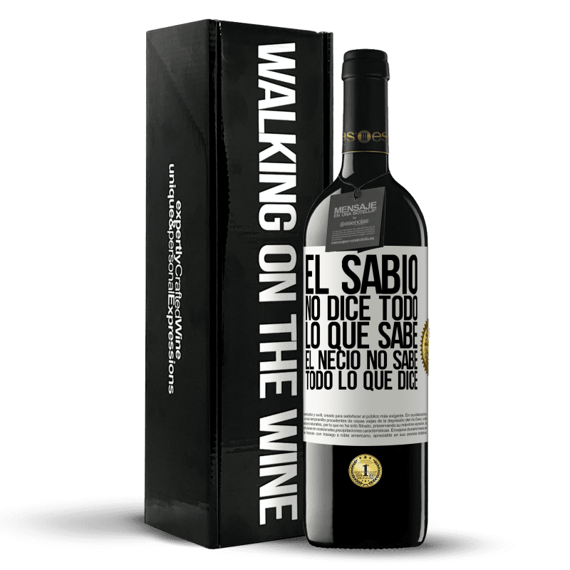 39,95 € Envío gratis | Vino Tinto Edición RED MBE Reserva El sabio no dice todo lo que sabe, el necio no sabe todo lo que dice Etiqueta Blanca. Etiqueta personalizable Reserva 12 Meses Cosecha 2015 Tempranillo