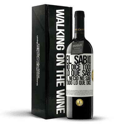 «El sabio no dice todo lo que sabe, el necio no sabe todo lo que dice» Edición RED MBE Reserva