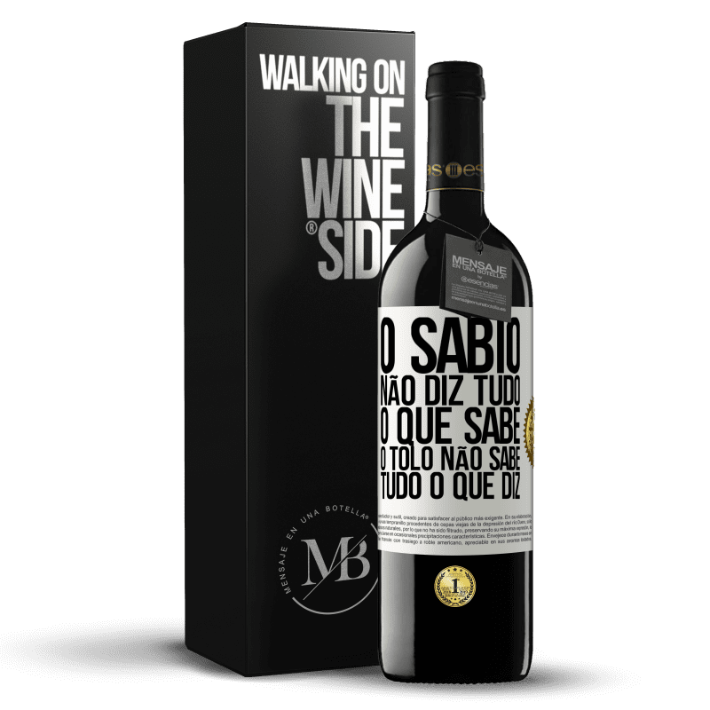 39,95 € Envio grátis | Vinho tinto Edição RED MBE Reserva O sábio não diz tudo o que sabe, o tolo não sabe tudo o que diz Etiqueta Branca. Etiqueta personalizável Reserva 12 Meses Colheita 2015 Tempranillo