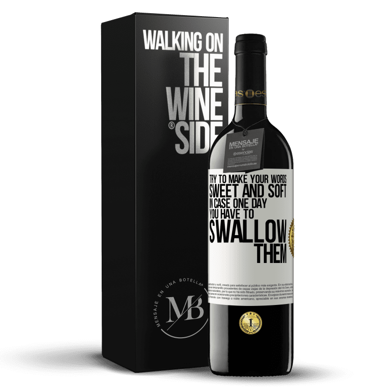 39,95 € Free Shipping | Red Wine RED Edition MBE Reserve Try to make your words sweet and soft, in case one day you have to swallow them White Label. Customizable label Reserve 12 Months Harvest 2014 Tempranillo