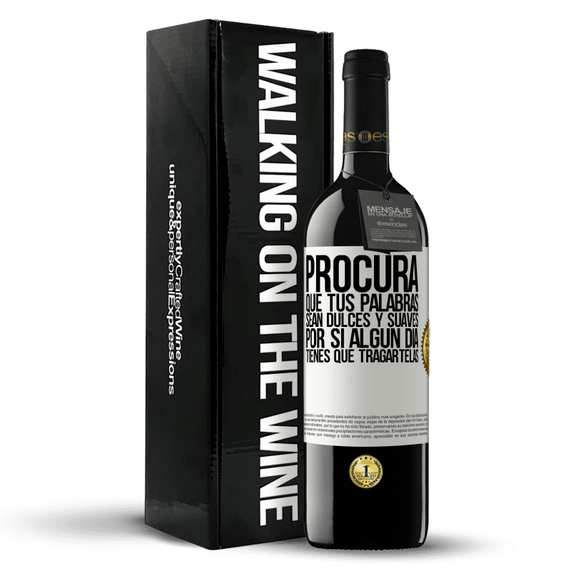 39,95 € Envío gratis | Vino Tinto Edición RED MBE Reserva Procura que tus palabras sean dulces y suaves, por si algún día tienes que tragártelas Etiqueta Blanca. Etiqueta personalizable Reserva 12 Meses Cosecha 2015 Tempranillo