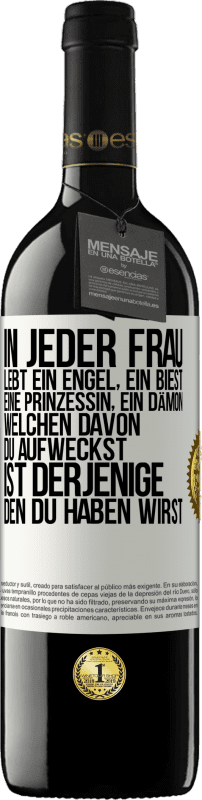 39,95 € | Rotwein RED Ausgabe MBE Reserve In jeder Frau lebt ein Engel, ein Biest, eine Prinzessin, ein Dämon. Welchen davon du aufweckst, ist derjenige, den du haben wir Weißes Etikett. Anpassbares Etikett Reserve 12 Monate Ernte 2015 Tempranillo