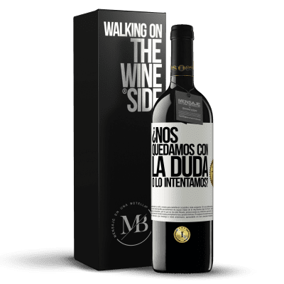 «Nos quedamos con la duda o lo intentamos?» Edición RED MBE Reserva