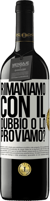 39,95 € | Vino rosso Edizione RED MBE Riserva Rimaniamo con il dubbio o lo proviamo? Etichetta Bianca. Etichetta personalizzabile Riserva 12 Mesi Raccogliere 2015 Tempranillo