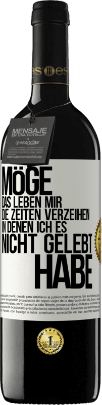 «Möge das Leben mir die Zeiten verzeihen, in denen ich es nicht gelebt habe» RED Ausgabe MBE Reserve
