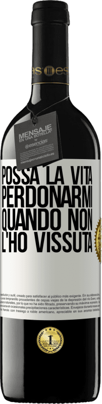 39,95 € | Vino rosso Edizione RED MBE Riserva Possa la vita perdonarmi quando non l'ho vissuta Etichetta Bianca. Etichetta personalizzabile Riserva 12 Mesi Raccogliere 2015 Tempranillo