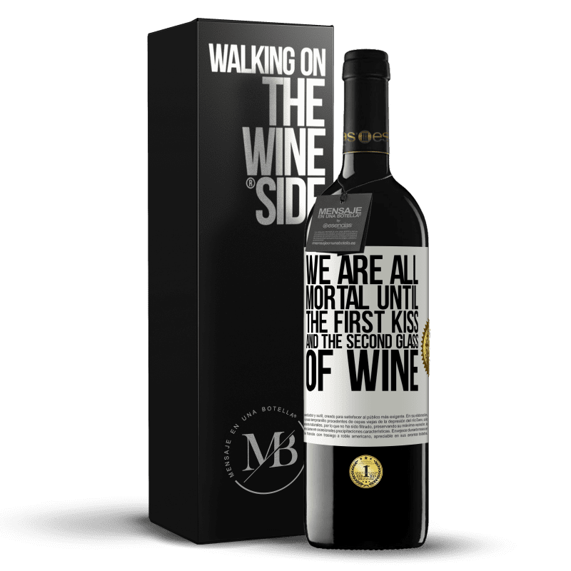 39,95 € Free Shipping | Red Wine RED Edition MBE Reserve We are all mortal until the first kiss and the second glass of wine White Label. Customizable label Reserve 12 Months Harvest 2014 Tempranillo