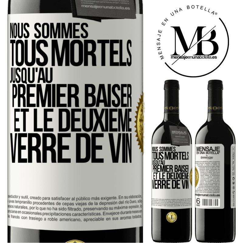 39,95 € Envoi gratuit | Vin rouge Édition RED MBE Réserve Nous sommes tous mortels jusqu'au premier baiser et le deuxième verre de vin Étiquette Blanche. Étiquette personnalisable Réserve 12 Mois Récolte 2016 Tempranillo