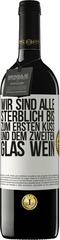 39,95 € | Rotwein RED Ausgabe MBE Reserve Wir sind alle sterblich bis zum ersten Kuss und dem zweiten Glas Wein Weißes Etikett. Anpassbares Etikett Reserve 12 Monate Ernte 2015 Tempranillo