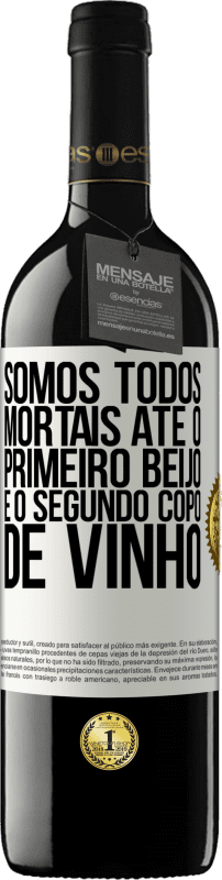 39,95 € Envio grátis | Vinho tinto Edição RED MBE Reserva Somos todos mortais até o primeiro beijo e o segundo copo de vinho Etiqueta Branca. Etiqueta personalizável Reserva 12 Meses Colheita 2016 Tempranillo