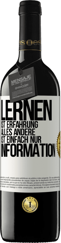 39,95 € | Rotwein RED Ausgabe MBE Reserve Lernen ist Erfahrung. Alles andere ist einfach nur Information Weißes Etikett. Anpassbares Etikett Reserve 12 Monate Ernte 2015 Tempranillo