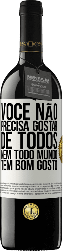 39,95 € | Vinho tinto Edição RED MBE Reserva Você não precisa gostar de todos. Nem todo mundo tem bom gosto Etiqueta Branca. Etiqueta personalizável Reserva 12 Meses Colheita 2014 Tempranillo