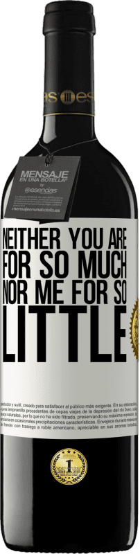 39,95 € 免费送货 | 红酒 RED版 MBE 预订 你既不是那么多，我也不是那么少 白标. 可自定义的标签 预订 12 个月 收成 2016 Tempranillo
