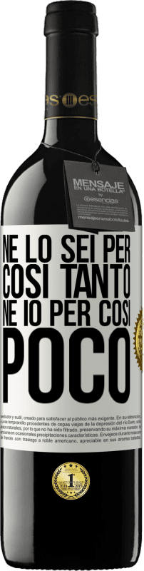 39,95 € | Vino rosso Edizione RED MBE Riserva Né lo sei per così tanto, né io per così poco Etichetta Bianca. Etichetta personalizzabile Riserva 12 Mesi Raccogliere 2015 Tempranillo