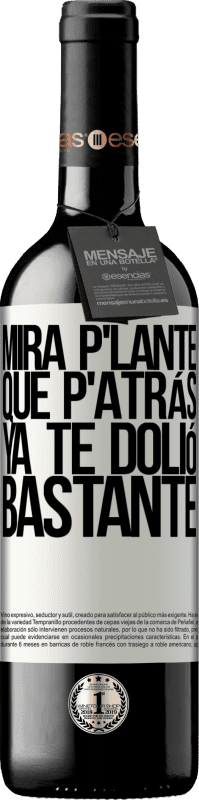 39,95 € Envoi gratuit | Vin rouge Édition RED MBE Réserve Mira p'lante que p'atrás ya te dolió bastante Étiquette Blanche. Étiquette personnalisable Réserve 12 Mois Récolte 2016 Tempranillo