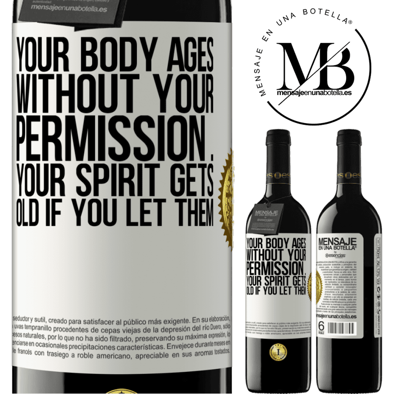24,95 € Free Shipping | Red Wine RED Edition Crianza 6 Months Your body ages without your permission ... your spirit gets old if you let them White Label. Customizable label Aging in oak barrels 6 Months Harvest 2019 Tempranillo