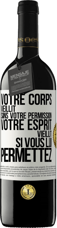 «Votre corps vieillit sans votre permission. Votre esprit vieillit si vous lui permettez» Édition RED MBE Réserve