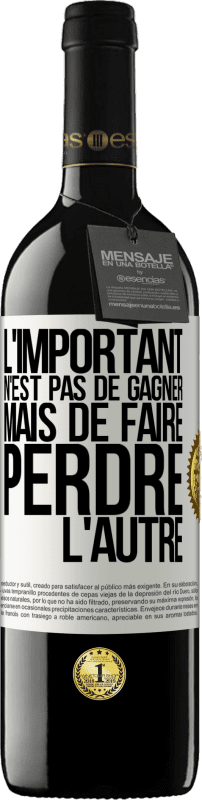 39,95 € | Vin rouge Édition RED MBE Réserve L'important n'est pas de gagner mais de faire perdre l'autre Étiquette Blanche. Étiquette personnalisable Réserve 12 Mois Récolte 2015 Tempranillo