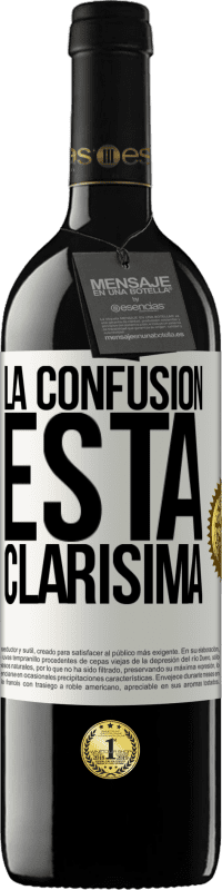 39,95 € | Vino Tinto Edición RED MBE Reserva La confusión esta clarísima Etiqueta Blanca. Etiqueta personalizable Reserva 12 Meses Cosecha 2015 Tempranillo