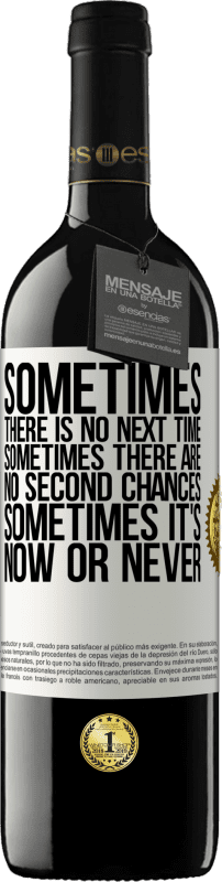 39,95 € | Red Wine RED Edition MBE Reserve Sometimes there is no next time. Sometimes there are no second chances. Sometimes it's now or never White Label. Customizable label Reserve 12 Months Harvest 2015 Tempranillo