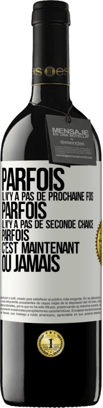 «Parfois il n'y a pas de prochaine fois. Parfois, il n'y a pas de seconde chance. Parfois c'est maintenant ou jamais» Édition RED MBE Réserve