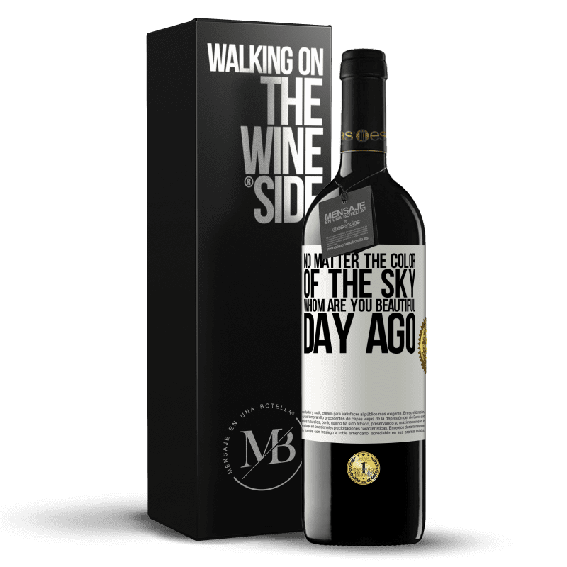 39,95 € Free Shipping | Red Wine RED Edition MBE Reserve No matter the color of the sky. Whom are you beautiful day ago White Label. Customizable label Reserve 12 Months Harvest 2014 Tempranillo