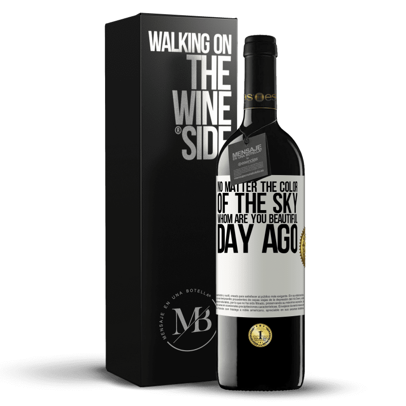 39,95 € Free Shipping | Red Wine RED Edition MBE Reserve No matter the color of the sky. Whom are you beautiful day ago White Label. Customizable label Reserve 12 Months Harvest 2015 Tempranillo