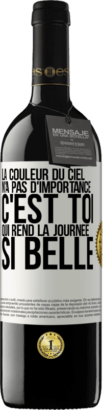 39,95 € | Vin rouge Édition RED MBE Réserve La couleur du ciel n'a pas d'importance. C'est toi qui rend la journée si belle Étiquette Blanche. Étiquette personnalisable Réserve 12 Mois Récolte 2015 Tempranillo