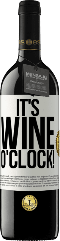 Envío gratis | Vino Tinto Edición RED MBE Reserva It's wine o'clock! Etiqueta Blanca. Etiqueta personalizable Reserva 12 Meses Cosecha 2014 Tempranillo