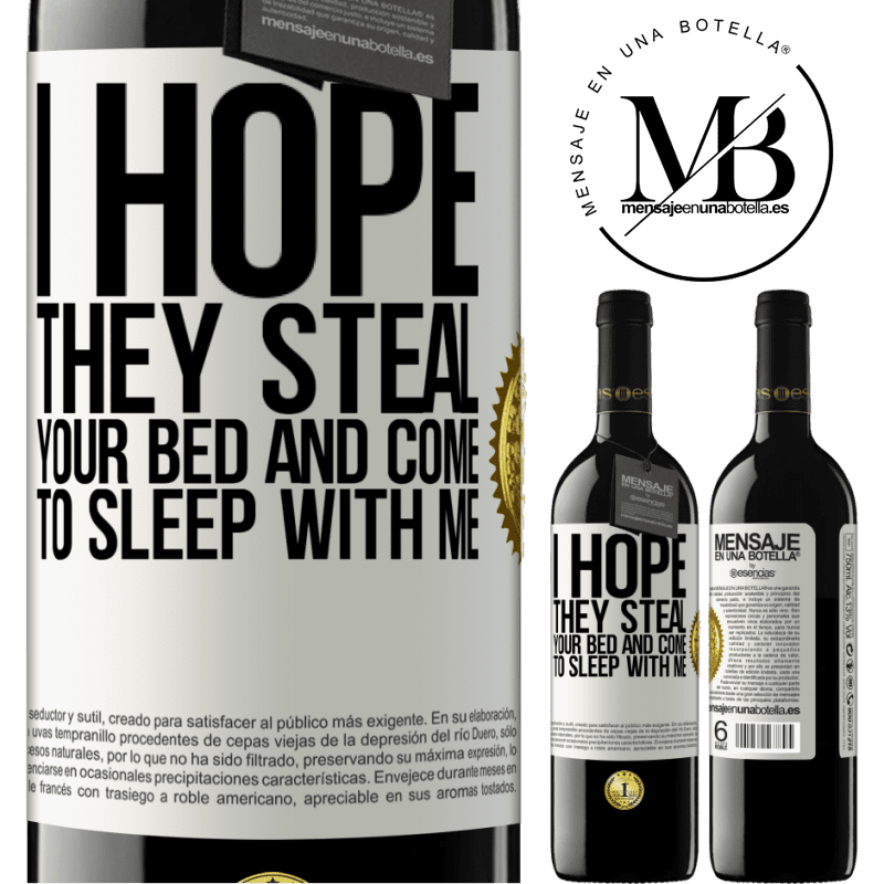 39,95 € Free Shipping | Red Wine RED Edition MBE Reserve I hope they steal your bed and come to sleep with me White Label. Customizable label Reserve 12 Months Harvest 2014 Tempranillo