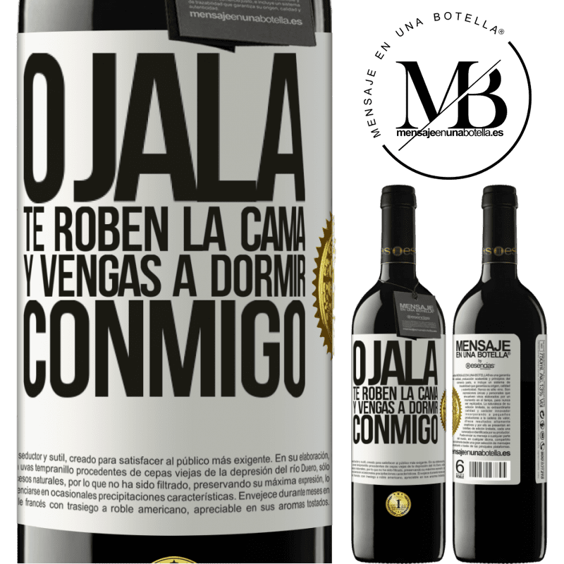 39,95 € Envío gratis | Vino Tinto Edición RED MBE Reserva Ojalá te roben la cama y vengas a dormir conmigo Etiqueta Blanca. Etiqueta personalizable Reserva 12 Meses Cosecha 2014 Tempranillo