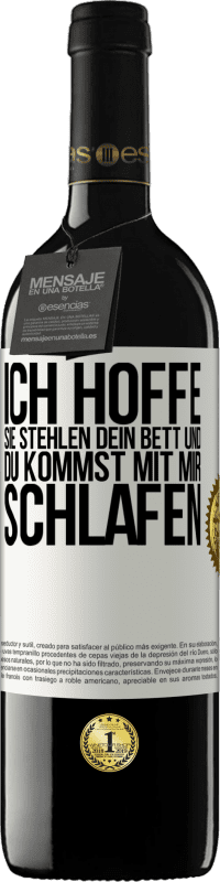 39,95 € Kostenloser Versand | Rotwein RED Ausgabe MBE Reserve Ich hoffe, sie stehlen dein Bett und du kommst mit mir schlafen Weißes Etikett. Anpassbares Etikett Reserve 12 Monate Ernte 2014 Tempranillo