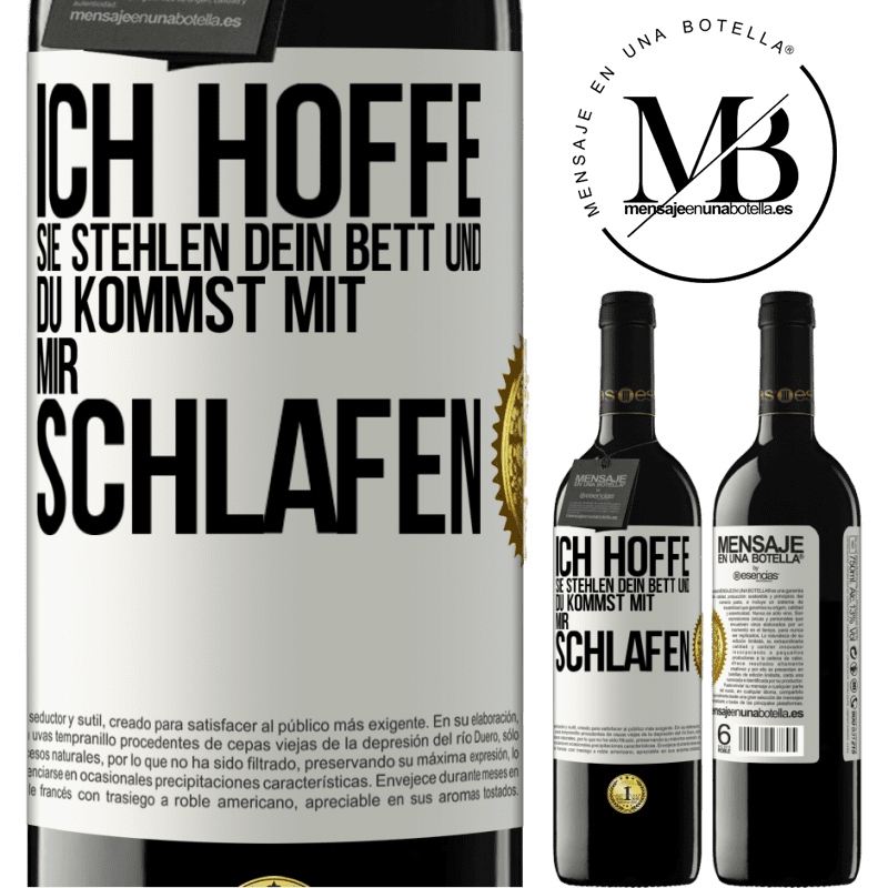 39,95 € Kostenloser Versand | Rotwein RED Ausgabe MBE Reserve Ich hoffe, sie stehlen dein Bett und du kommst mit mir schlafen Weißes Etikett. Anpassbares Etikett Reserve 12 Monate Ernte 2014 Tempranillo