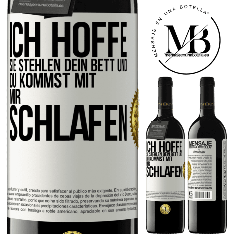 39,95 € Kostenloser Versand | Rotwein RED Ausgabe MBE Reserve Ich hoffe, sie stehlen dein Bett und du kommst mit mir schlafen Weißes Etikett. Anpassbares Etikett Reserve 12 Monate Ernte 2016 Tempranillo