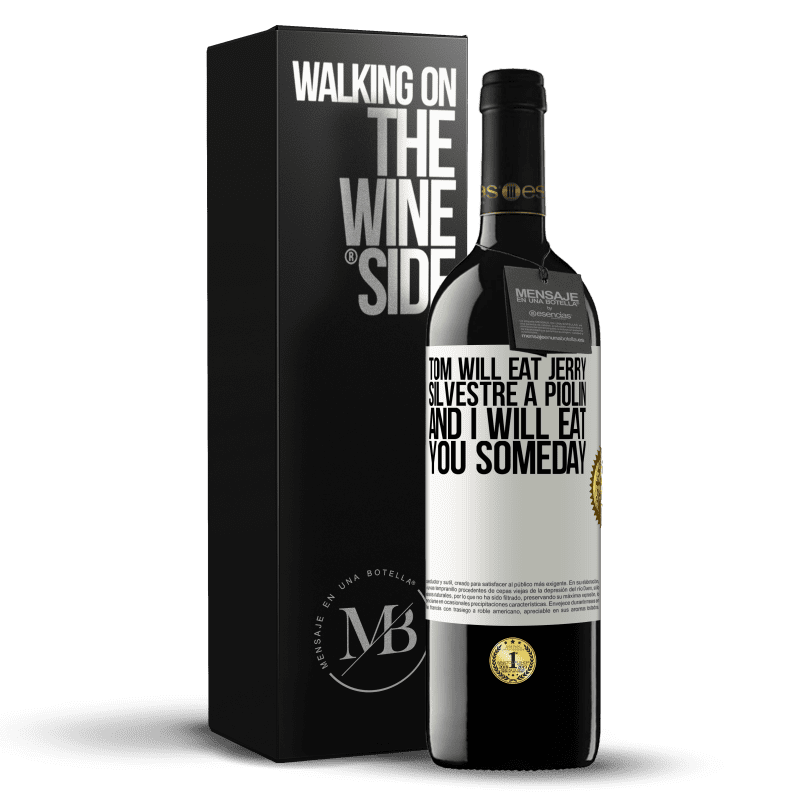 39,95 € Free Shipping | Red Wine RED Edition MBE Reserve Tom will eat Jerry, Silvestre a Piolin, and I will eat you someday White Label. Customizable label Reserve 12 Months Harvest 2014 Tempranillo