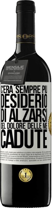 «C'era sempre più desiderio di alzarsi del dolore delle mie cadute» Edizione RED MBE Riserva