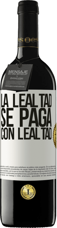 «La lealtad se paga con lealtad» Edición RED MBE Reserva