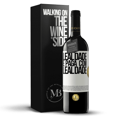 «Lealdade é paga com lealdade» Edição RED MBE Reserva