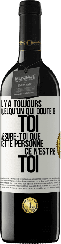 39,95 € | Vin rouge Édition RED MBE Réserve Il y a toujours quelqu'un qui doute de toi. Assure-toi que cette personne ce n'est pas toi Étiquette Blanche. Étiquette personnalisable Réserve 12 Mois Récolte 2015 Tempranillo