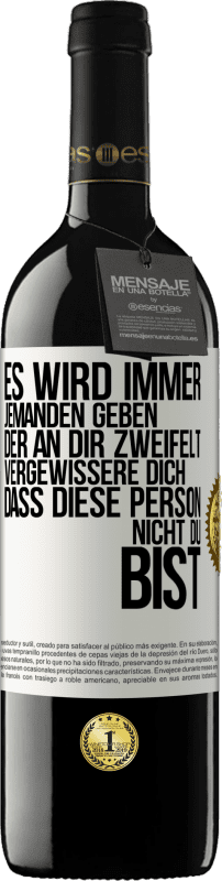 39,95 € Kostenloser Versand | Rotwein RED Ausgabe MBE Reserve Es wird immer jemanden geben, der an dir zweifelt. Vergewissere dich, dass diese Person nicht du bist Weißes Etikett. Anpassbares Etikett Reserve 12 Monate Ernte 2016 Tempranillo