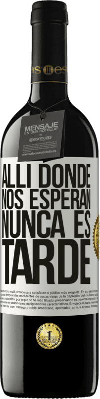 39,95 € Envío gratis | Vino Tinto Edición RED MBE Reserva Allí donde nos esperan, nunca es tarde Etiqueta Blanca. Etiqueta personalizable Reserva 12 Meses Cosecha 2016 Tempranillo