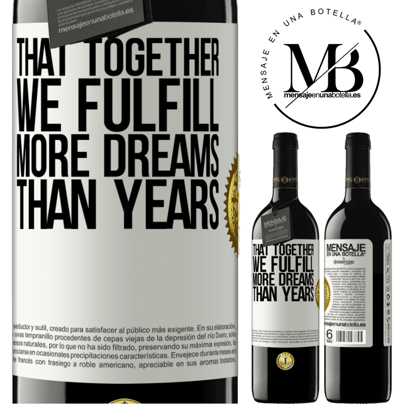 39,95 € Free Shipping | Red Wine RED Edition MBE Reserve That together we fulfill more dreams than years White Label. Customizable label Reserve 12 Months Harvest 2015 Tempranillo