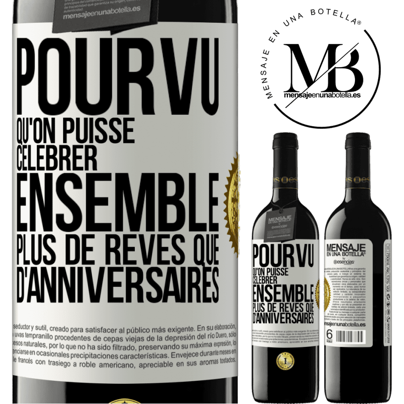 39,95 € Envoi gratuit | Vin rouge Édition RED MBE Réserve Pourvu qu'on puisse célébrer ensemble plus de rêves que d'anniversaires Étiquette Blanche. Étiquette personnalisable Réserve 12 Mois Récolte 2015 Tempranillo