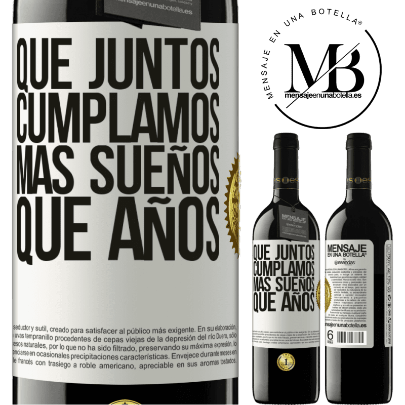 39,95 € Envío gratis | Vino Tinto Edición RED MBE Reserva Que juntos cumplamos más sueños que años Etiqueta Blanca. Etiqueta personalizable Reserva 12 Meses Cosecha 2015 Tempranillo